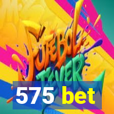 575 bet